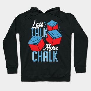 Less Talk More Chalk Billiard Player Gift Hoodie